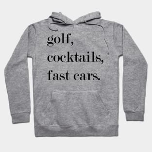 Golf, Cocktails, Fast Cars. Hoodie